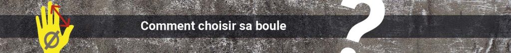 choisir sa boule